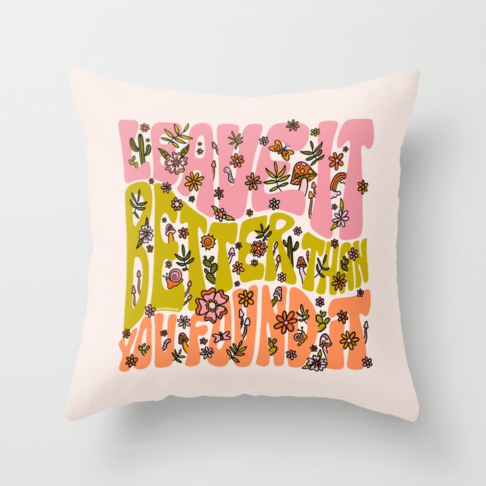 Leave It Better Than You Found It Throw Pillow Gallery Image 1
