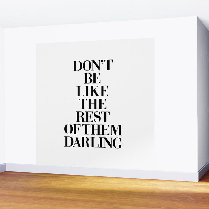 Don't Be Like the Rest of them Darling black-white typography poster black and white wall home decor Wall Mural Gallery Image 2
