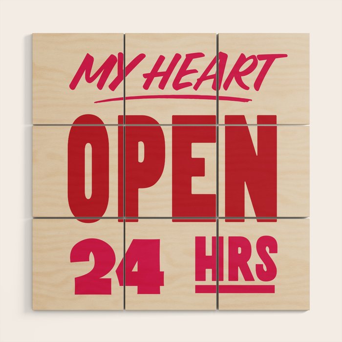 My Heart Open 24 Hours Wood Wall Art Gallery Image 1