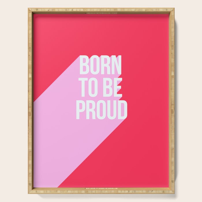 Girl Power - Born to be Proud! Serving Tray Gallery Image 1