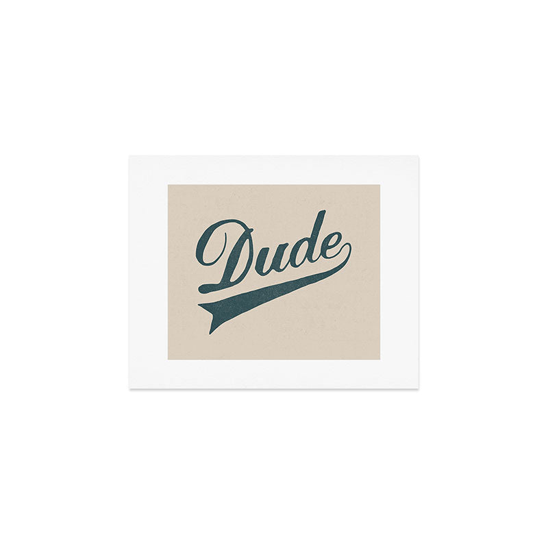 Dude Art Print Gallery Image 1