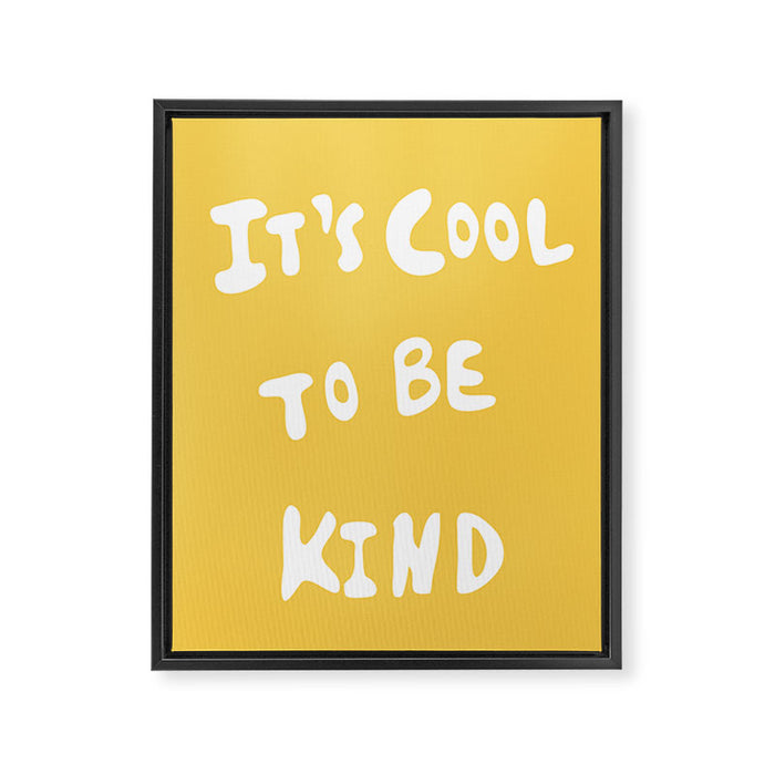 It's Cool to Be Kind Framed Canvas Print Gallery Image 1