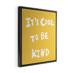 It's Cool to Be Kind Framed Canvas Print Gallery Image 2