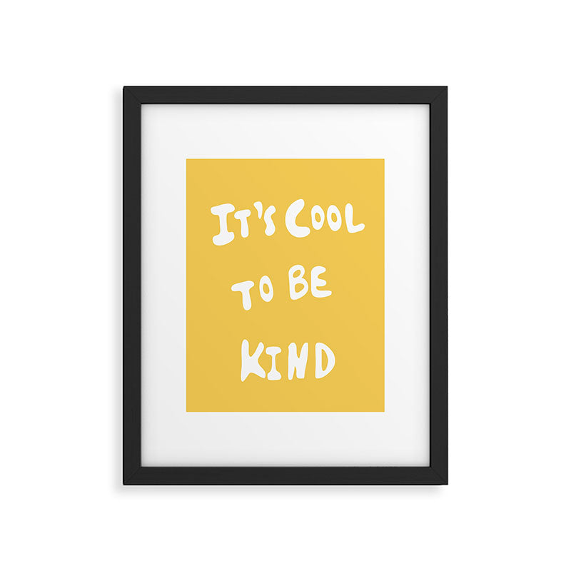 It's Cool to Be Kind Framed Art Print Gallery Image 5