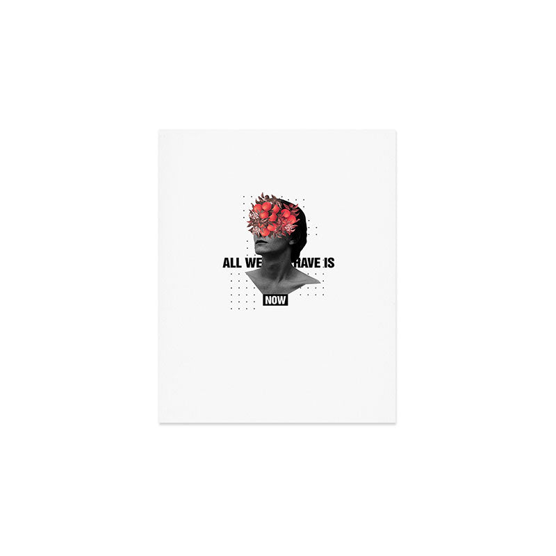 All We Have Is Now Art Print Gallery Image 1