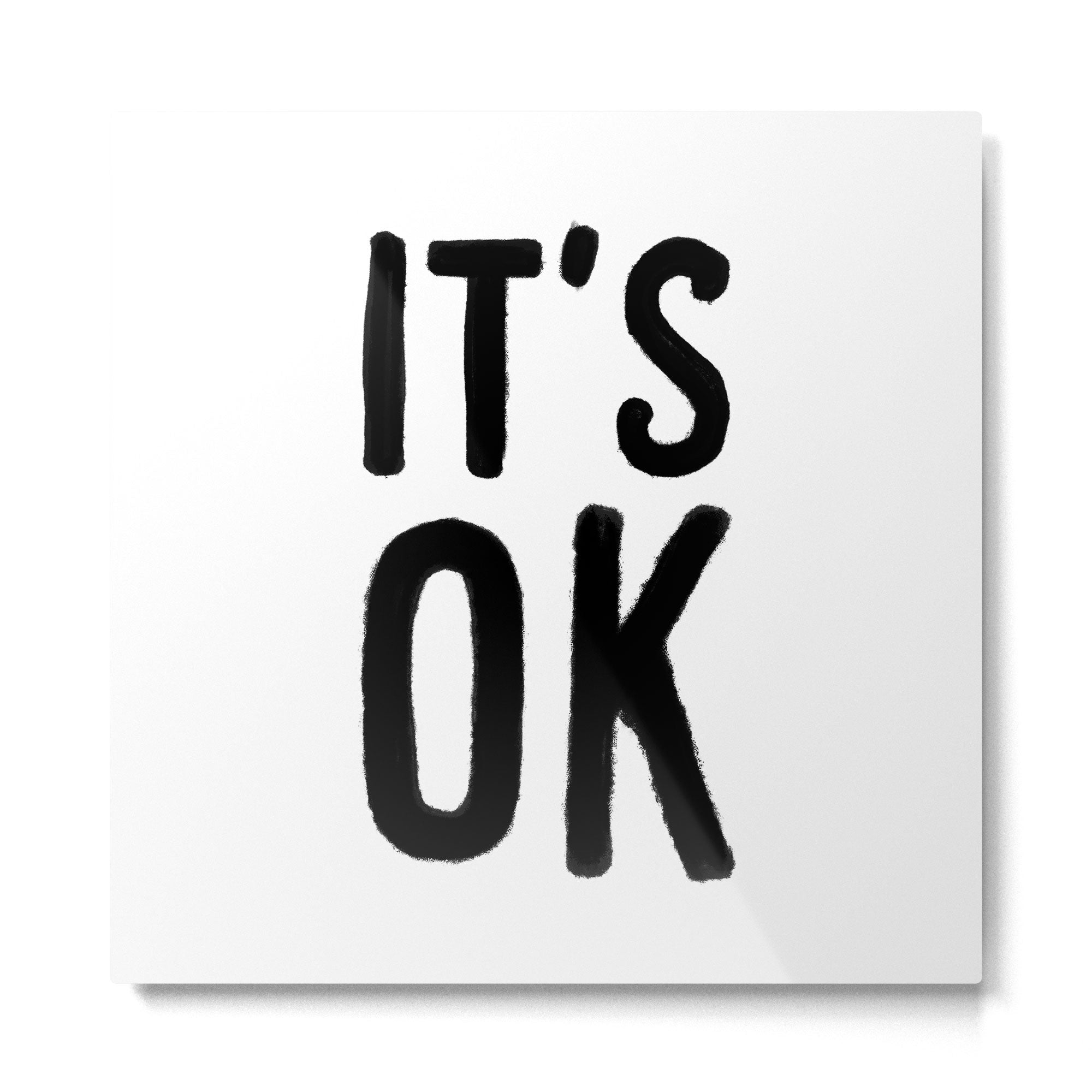 IT'S OK Metal Print Gallery Image 2