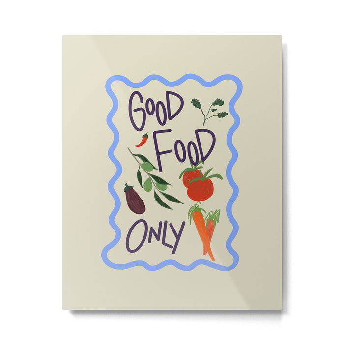 Good Food Only Metal Print Gallery Image 1