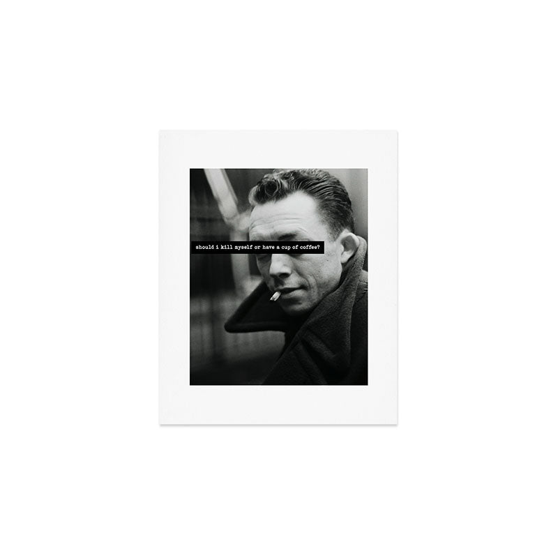 "Should I Kill Myself or Have a Cup of Coffee?" Albert Camus Quote Art Print Gallery Image 1