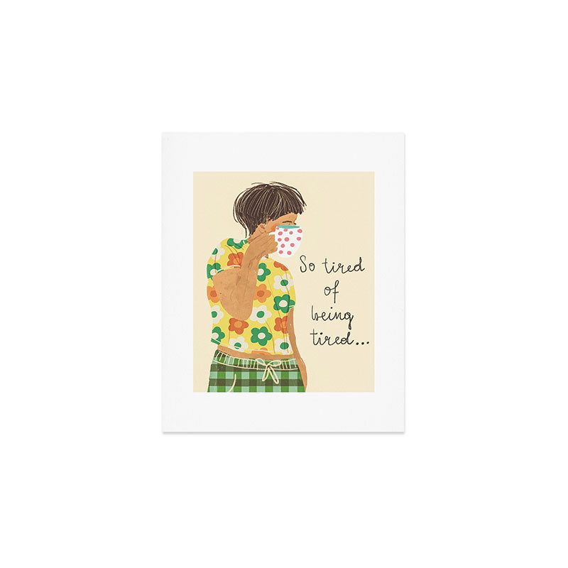 Tired Art Print Gallery Image 1