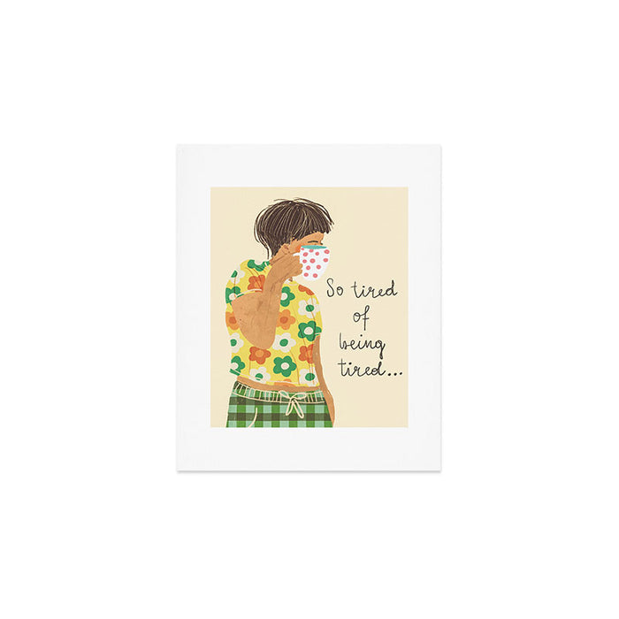 Tired Art Print Gallery Image 1