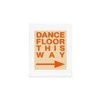 DANCE FLOOR THIS WAY Art Print Gallery Image 1