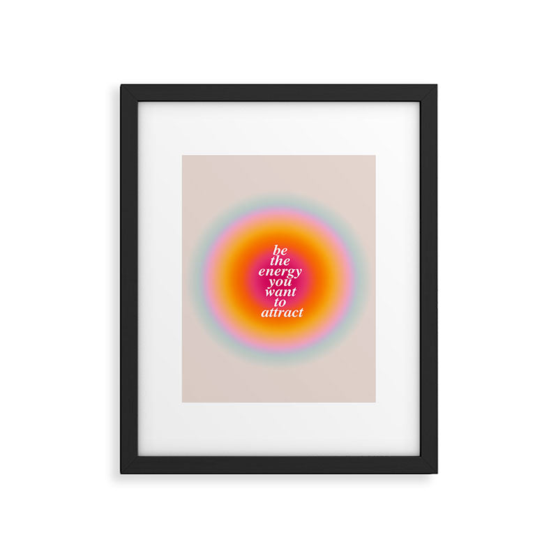 Be The Energy You Want To Attract  Framed Art Print Gallery Image 5