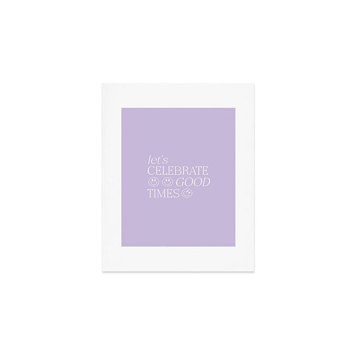 Let's celebrate good times Art Print Gallery Image 1
