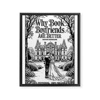 Why Book Boyfriends Are Better Funny Bookish Romance Cover Framed Canvas Print Gallery Image 8