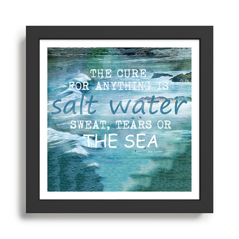 The cure for anything is salt water, sweat, tears, or the sea.    Dinesen, Isak Framed Art Print Gallery Image 1