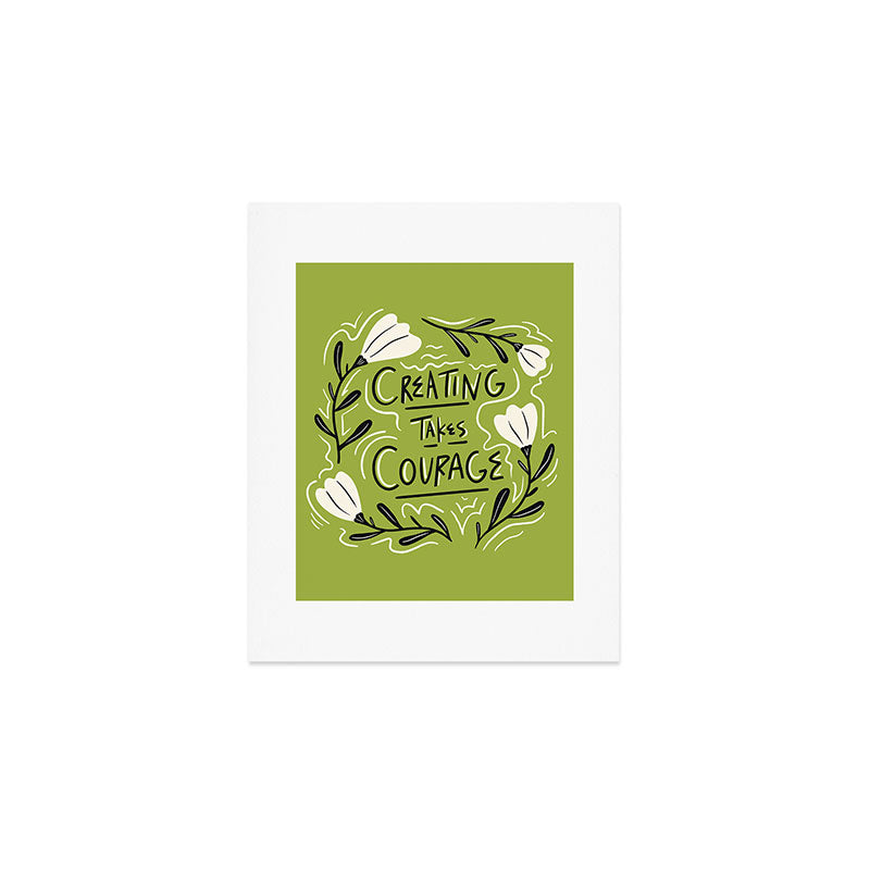 Creating Takes Courage Art Print Gallery Image 1