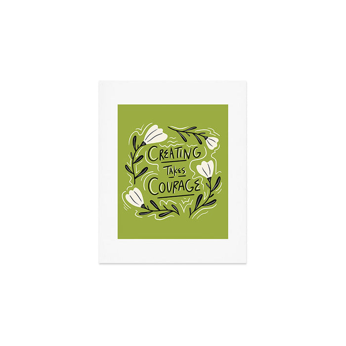 Creating Takes Courage Art Print Gallery Image 1