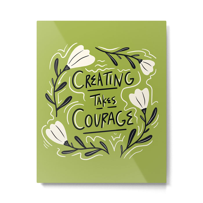 Creating Takes Courage Metal Print Gallery Image 1