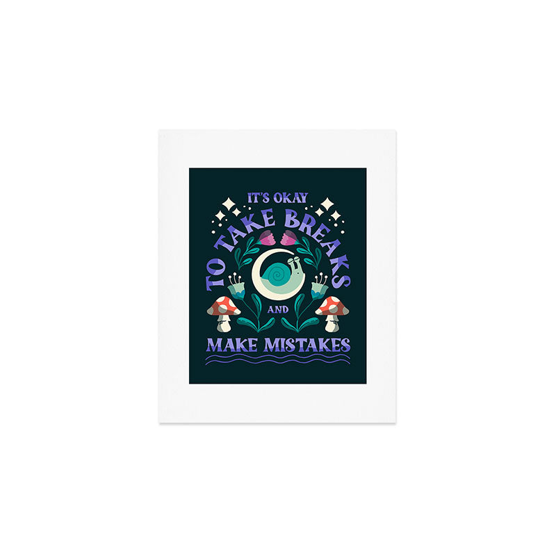 Take Breaks and Make Mistakes Art Print Gallery Image 1