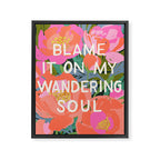 Blame It On My Wandering Sould Framed Canvas Print Gallery Image 6