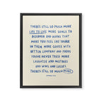There's Still So Much More Paragraph Art Print Framed Canvas Print Gallery Image 6