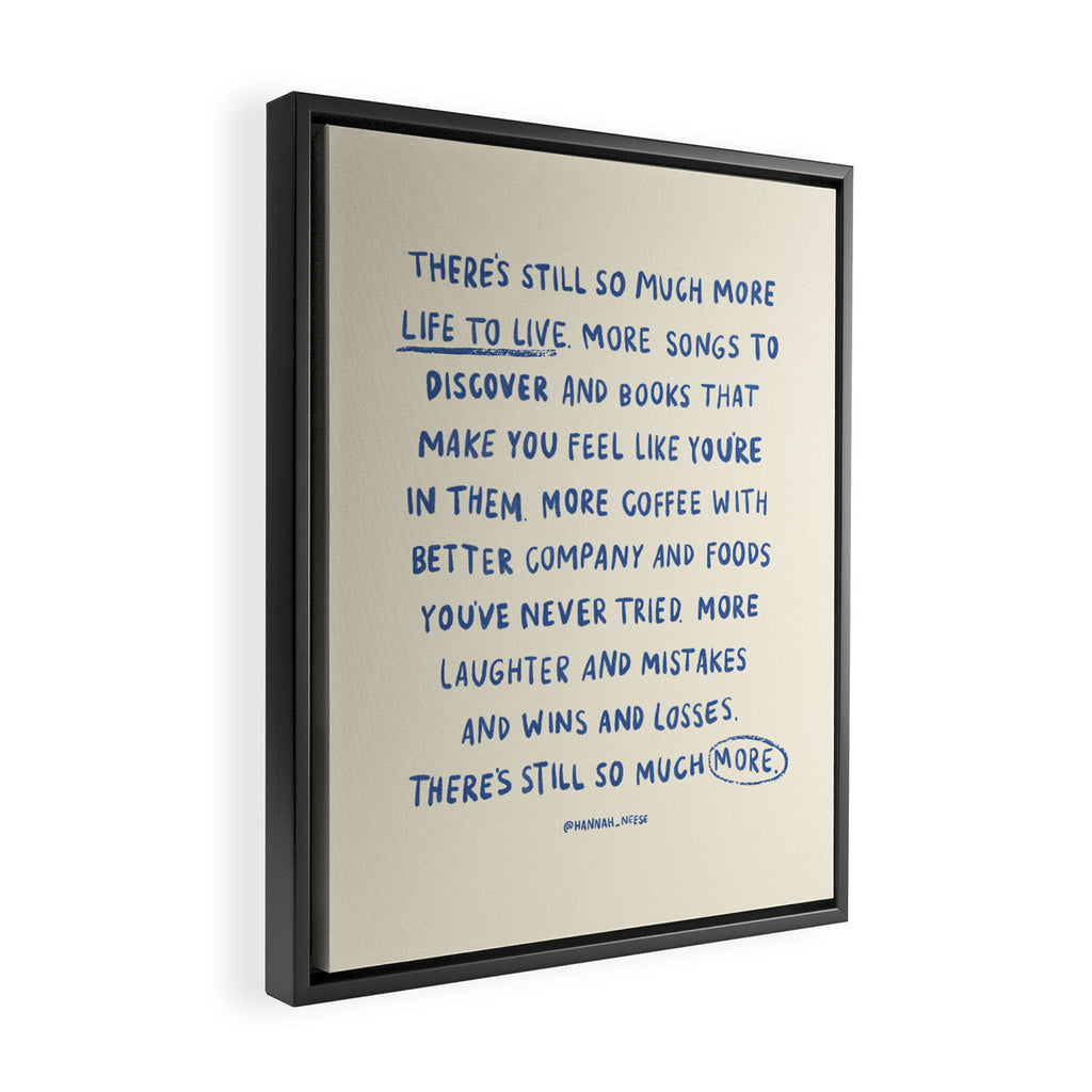 There's Still So Much More Paragraph Art Print Framed Canvas Print Gallery Image 2