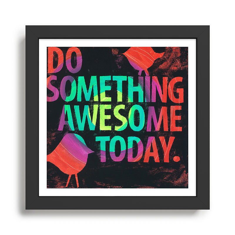 Do Something Awesome Today Framed Art Print Gallery Image 1