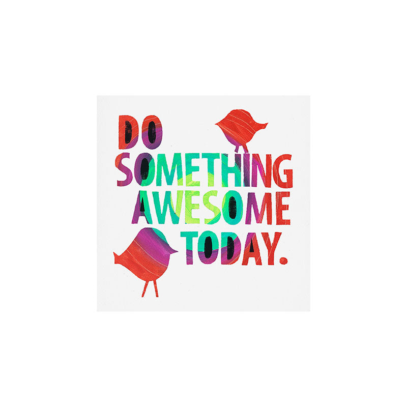 Do Something Awesome Today Too! Art Print Gallery Image 1