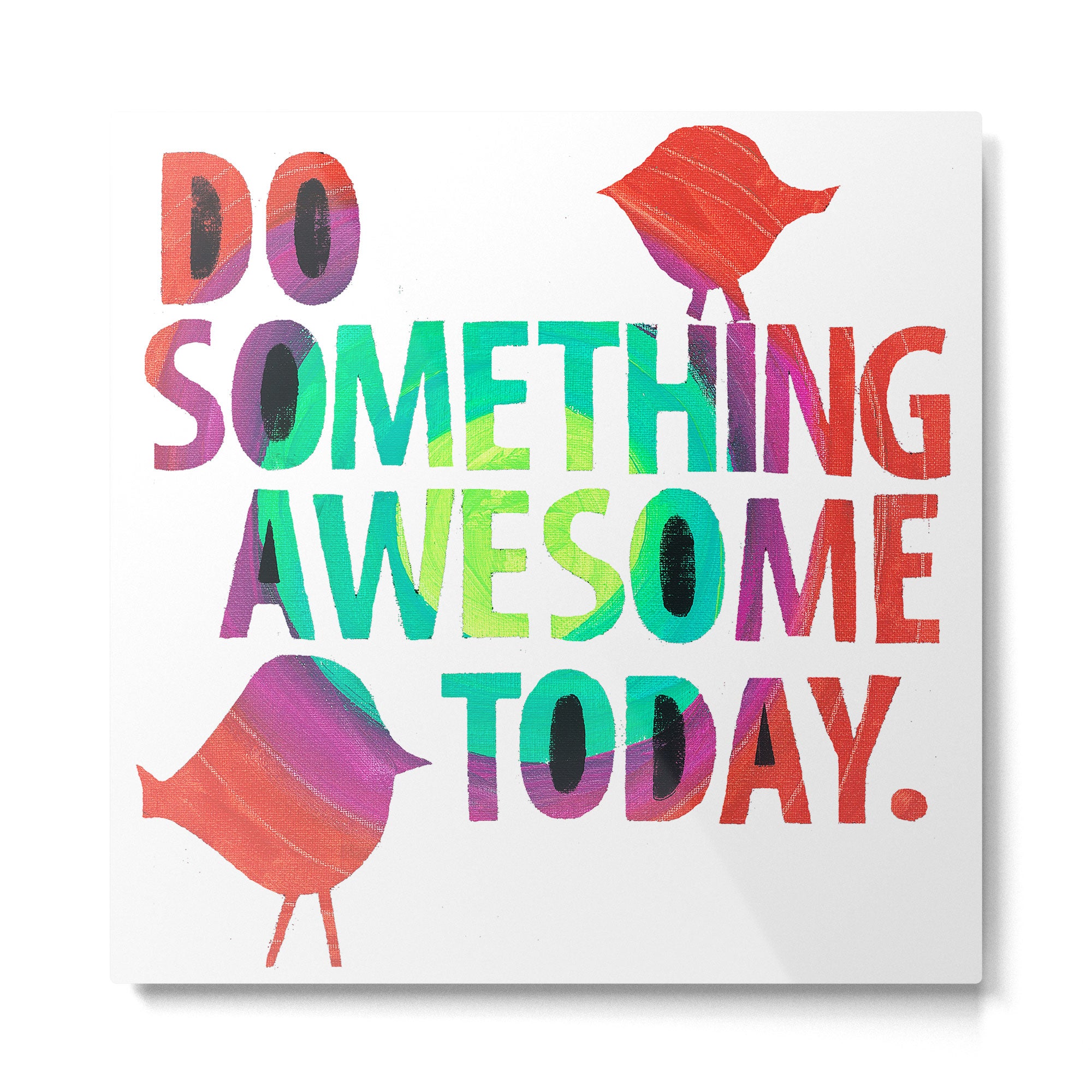 Do Something Awesome Today Too! Metal Print Gallery Image 2