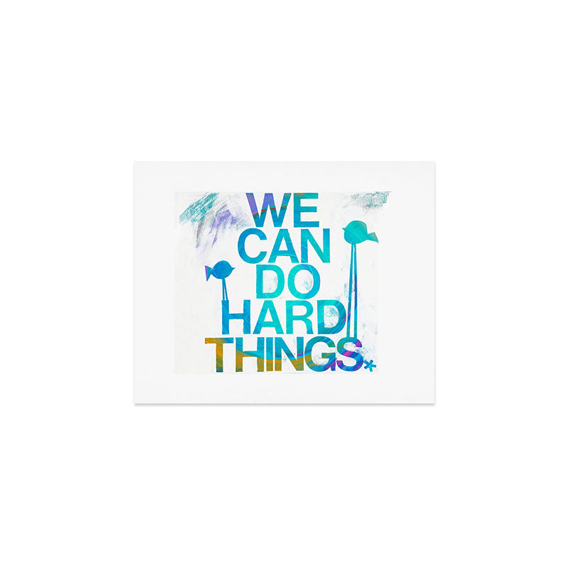 We Can Do Hard Things Art Print Gallery Image 1