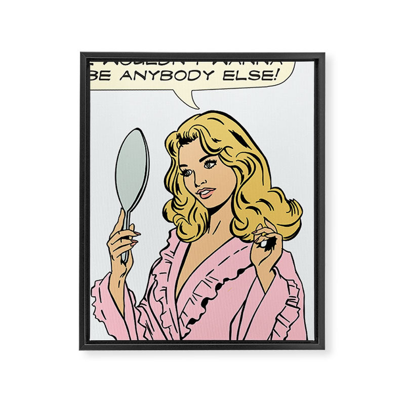 i wouldn't wanna be anybody else! Framed Canvas Print Gallery Image 6