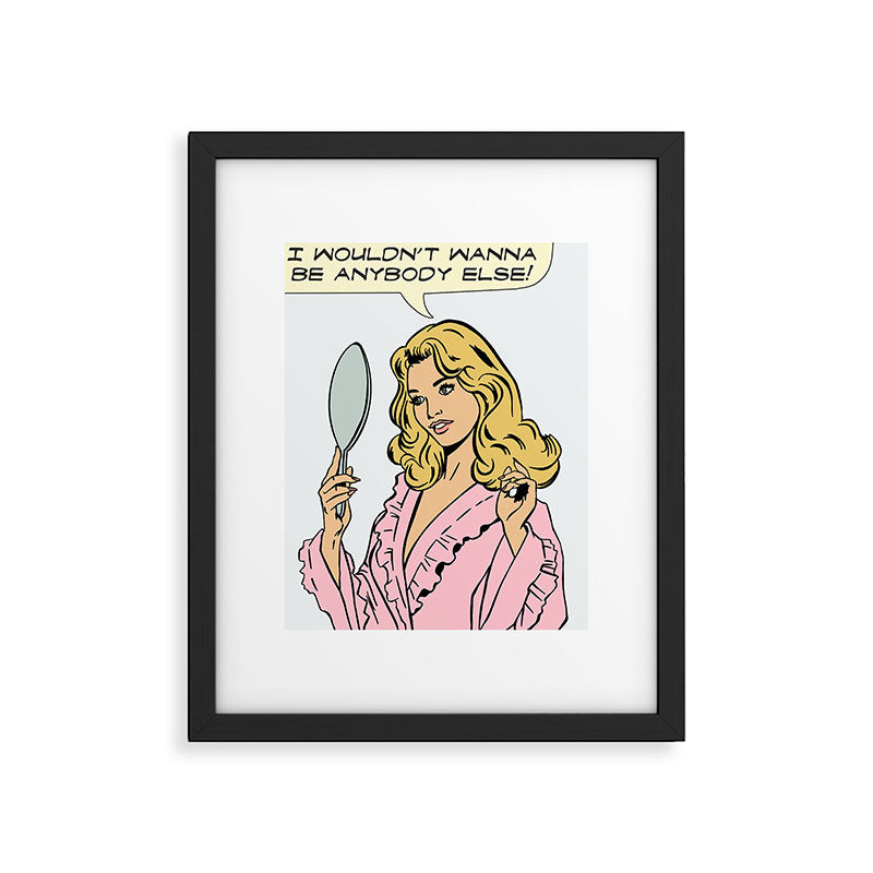 i wouldn't wanna be anybody else! Framed Art Print Gallery Image 5