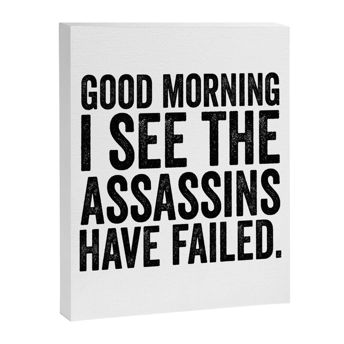 Good morning I see the assassins have failed Canvas Print Gallery Image 1