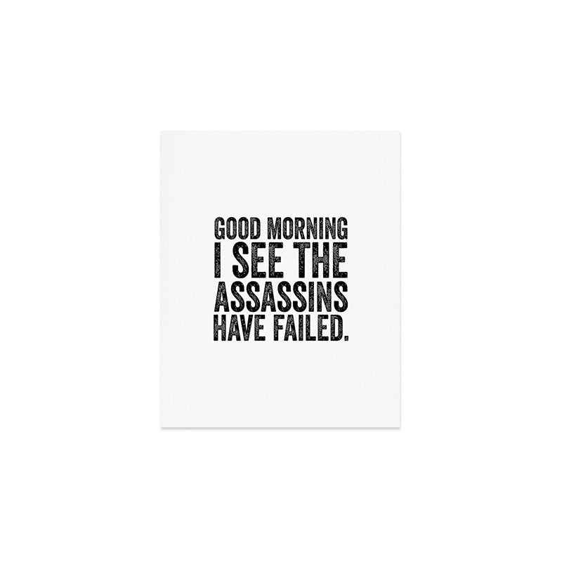 Good morning I see the assassins have failed Art Print Gallery Image 1