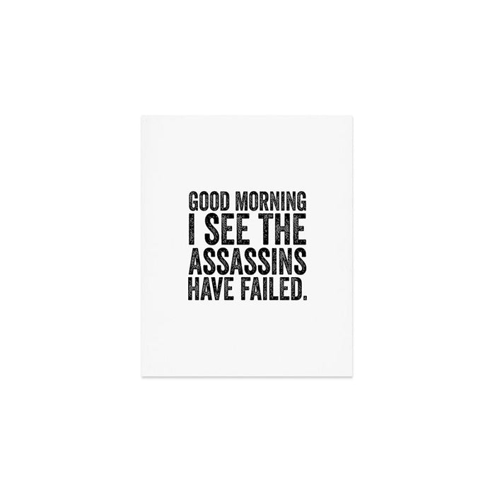 Good morning I see the assassins have failed Art Print Gallery Image 1