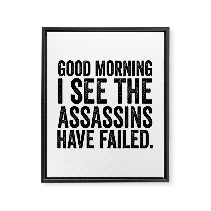 Good morning I see the assassins have failed Framed Canvas Print Gallery Image 8