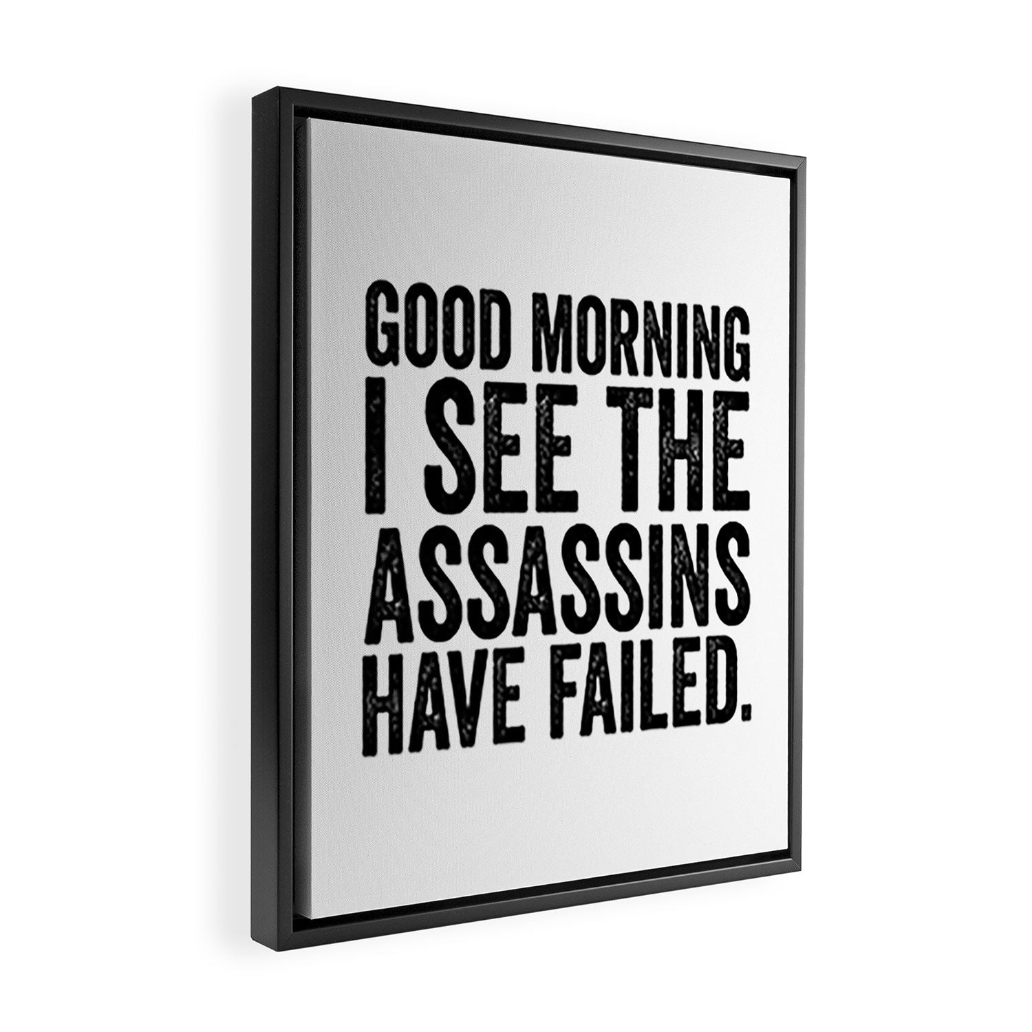 Good morning I see the assassins have failed Framed Canvas Print Gallery Image 2