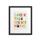 I think that you are magic Framed Art Print Gallery Image 5