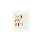You go girl Art Print Gallery Image 1