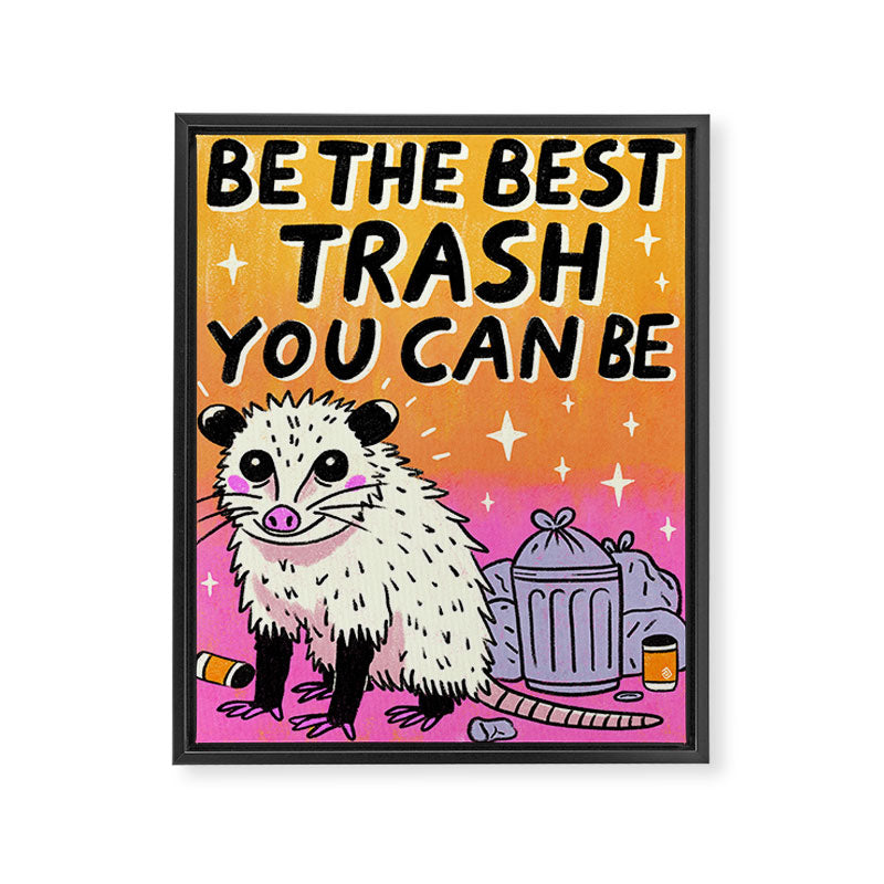 Be the best trash you can be Framed Canvas Print Gallery Image 6
