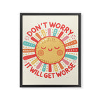 Don't Worry, It Will Get Worse Framed Canvas Print Gallery Image 8