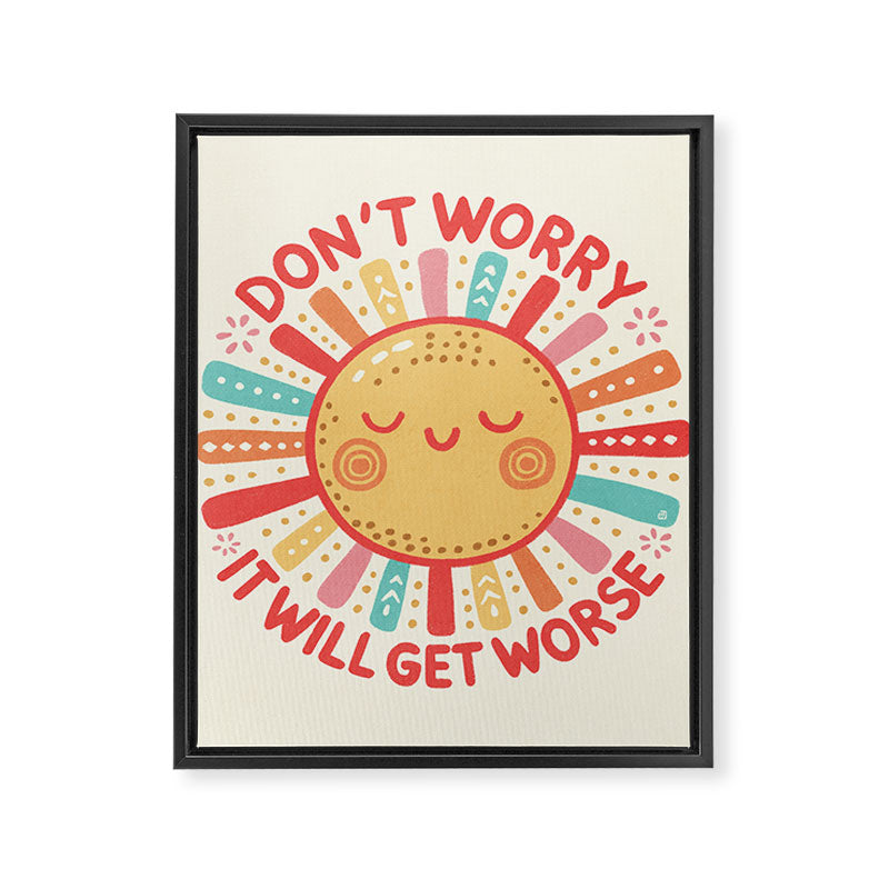 Don't Worry, It Will Get Worse Framed Canvas Print Gallery Image 8