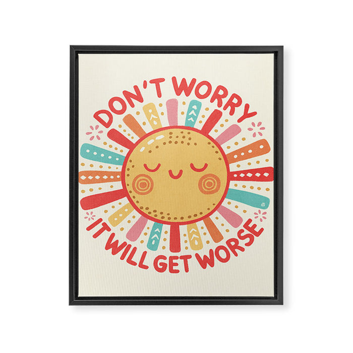 Don't Worry, It Will Get Worse Framed Canvas Print Gallery Image 1