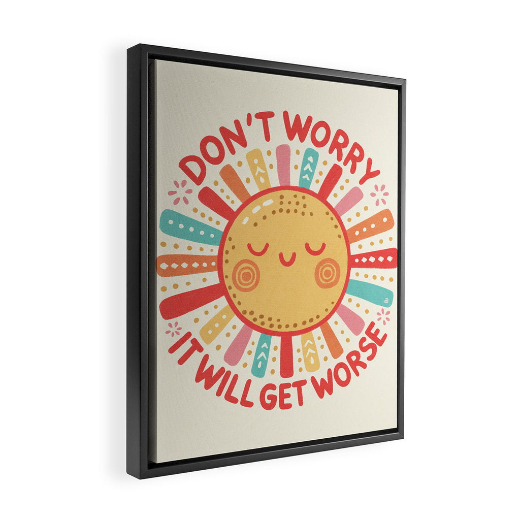 Don't Worry, It Will Get Worse Framed Canvas Print Gallery Image 2