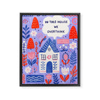In this house we overthink Framed Canvas Print Gallery Image 3