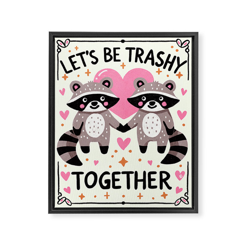 Lets be trashy together Framed Canvas Print Gallery Image 6