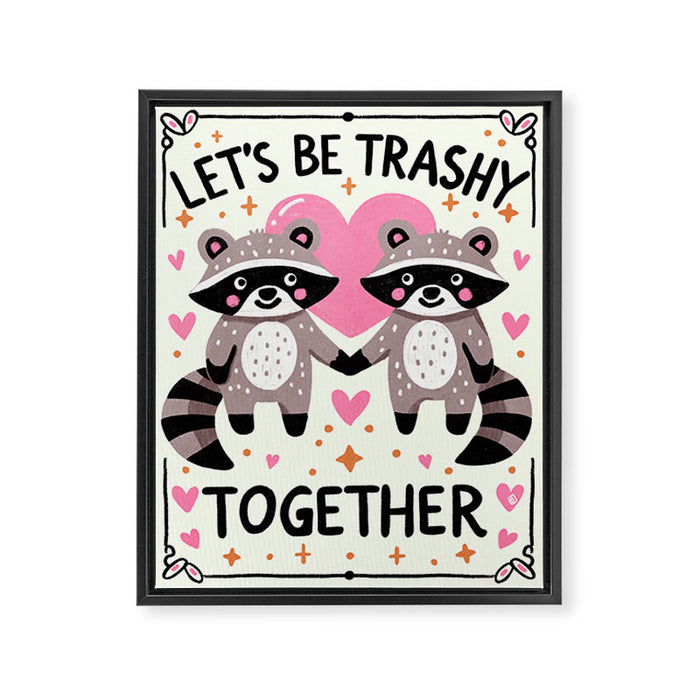 Lets be trashy together Framed Canvas Print Gallery Image 1
