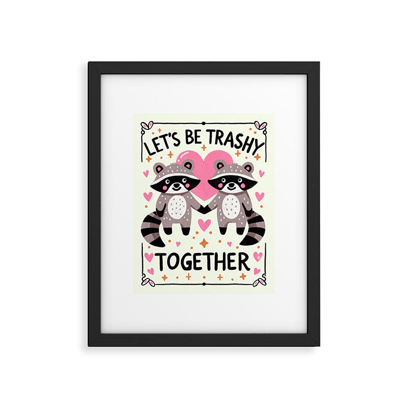 Lets be trashy together Framed Art Print Gallery Image 5