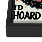 You are the shiny object I would hoard Framed Canvas Print Gallery Image 3