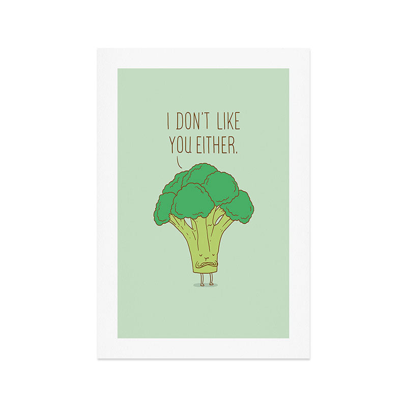 Broccoli don't like you either Art Print Gallery Image 1